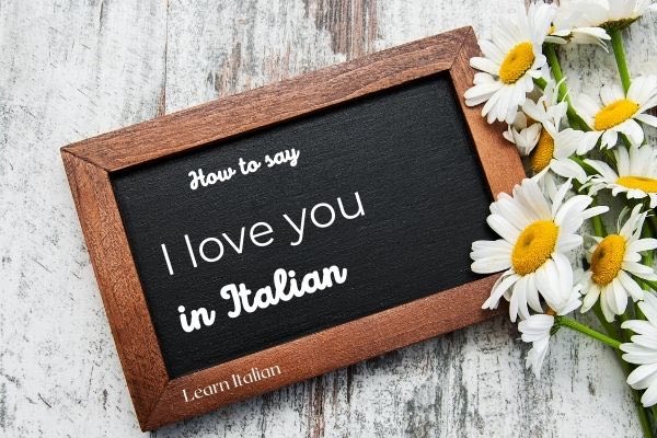 How Do You Say I Love You In Italian To A Boy