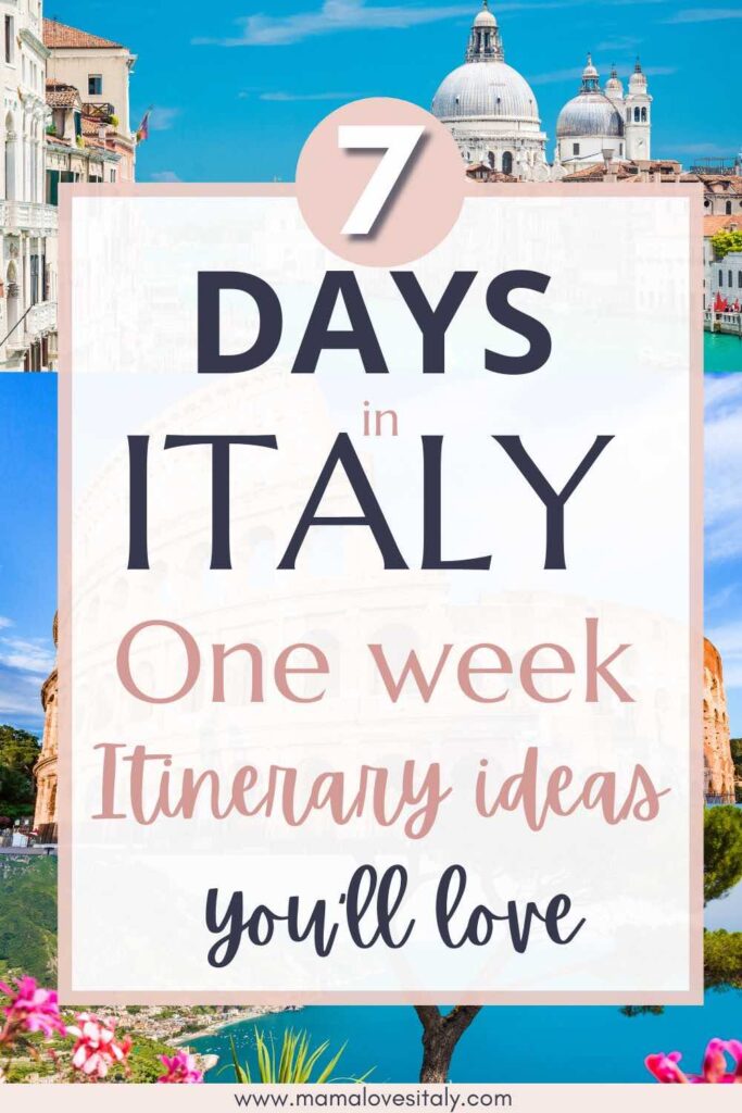 Collage of photos of Italy with overlay text: 7 days in Italy one week itinerary ideas you'll love